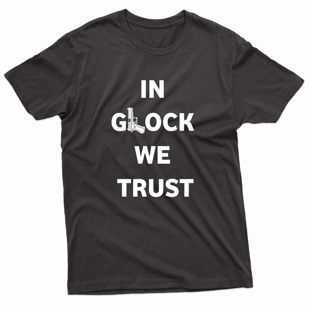 In Glock We Trust Typography TShirt 0