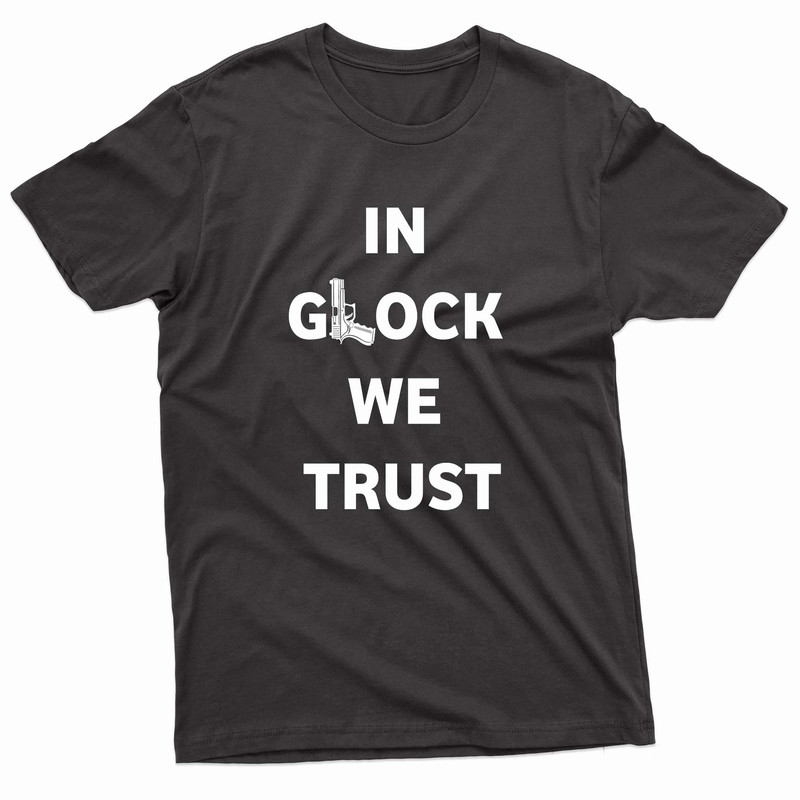 In Glock We Trust Typography TShirt 0