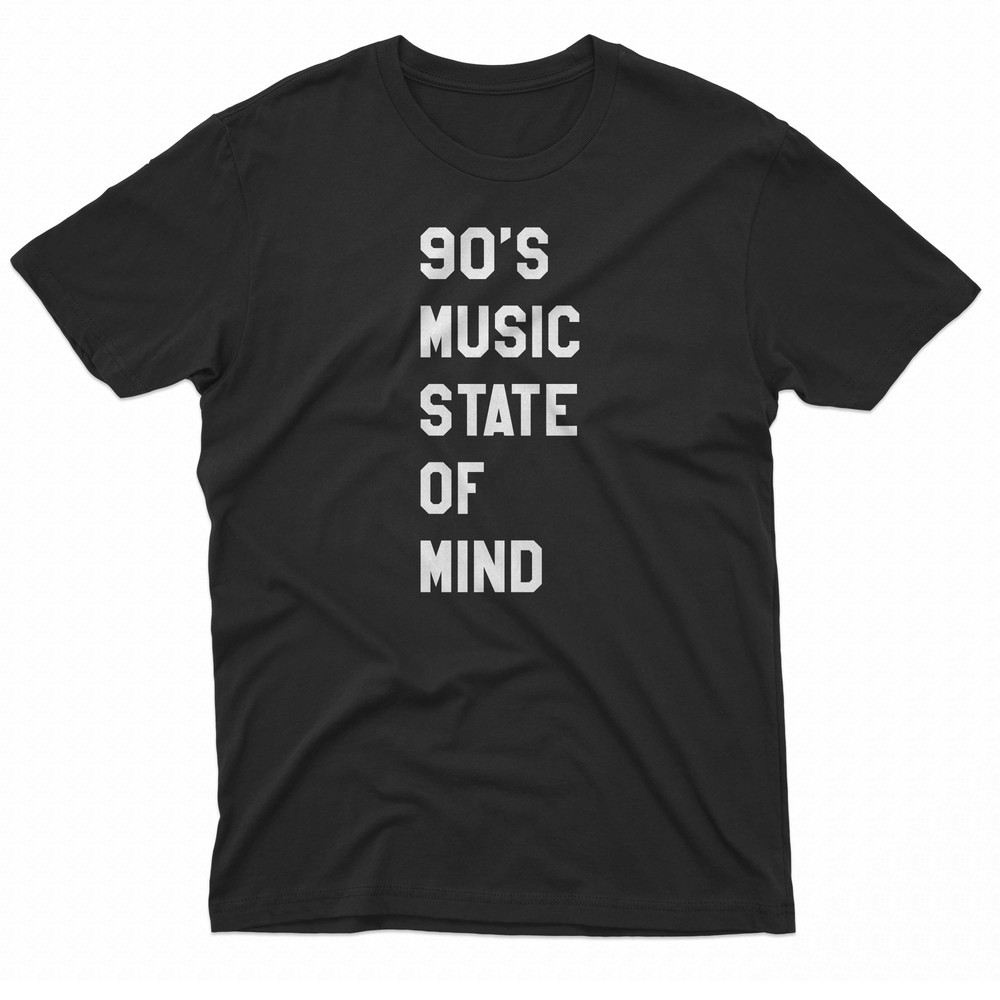 90s Music State Of Mind TShirt 0