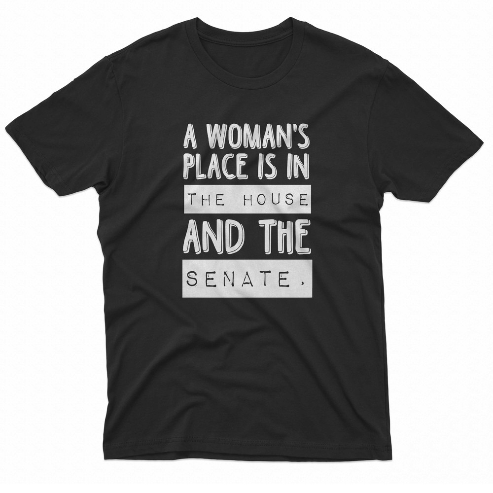 A Womans Place Is The House And The Senate TShirt 0