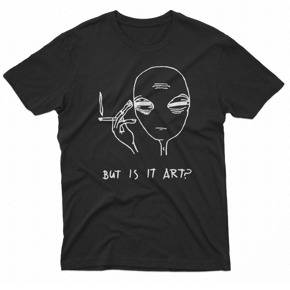 Alien Smoke But Is It Art TShirt 0
