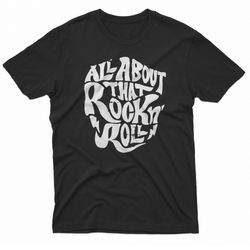 all about that rock n roll t-shirt