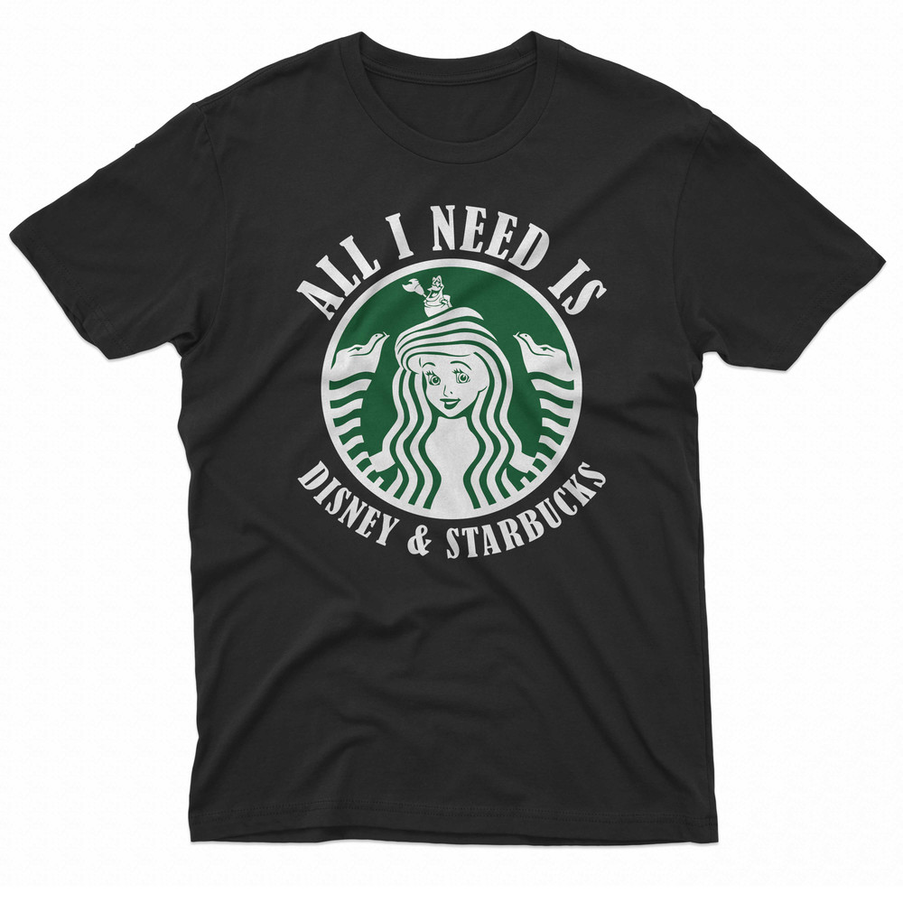 All I Need Is Disney Starbucks TShirt 0