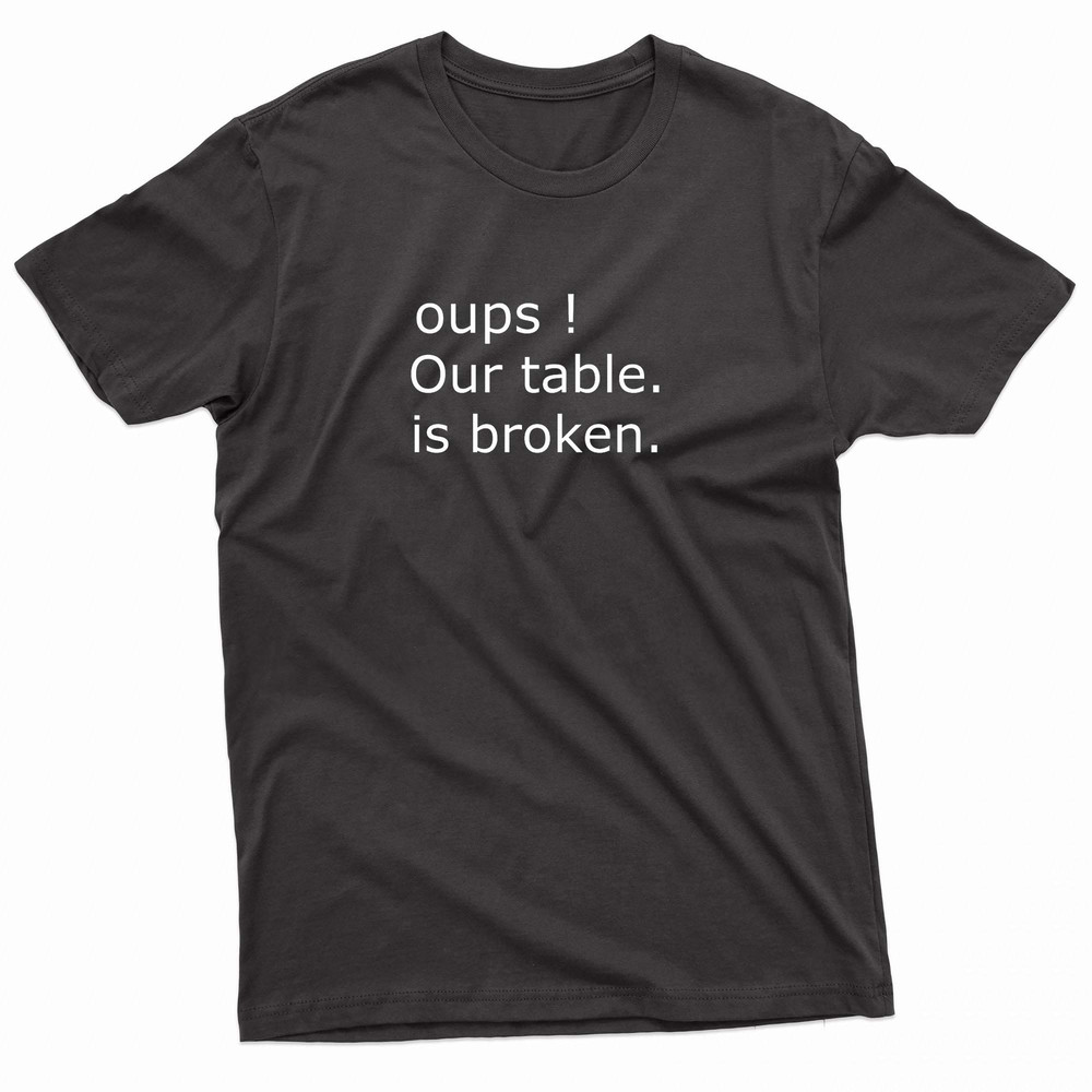 Oups Our Table Its Broken WWE TShirt 0