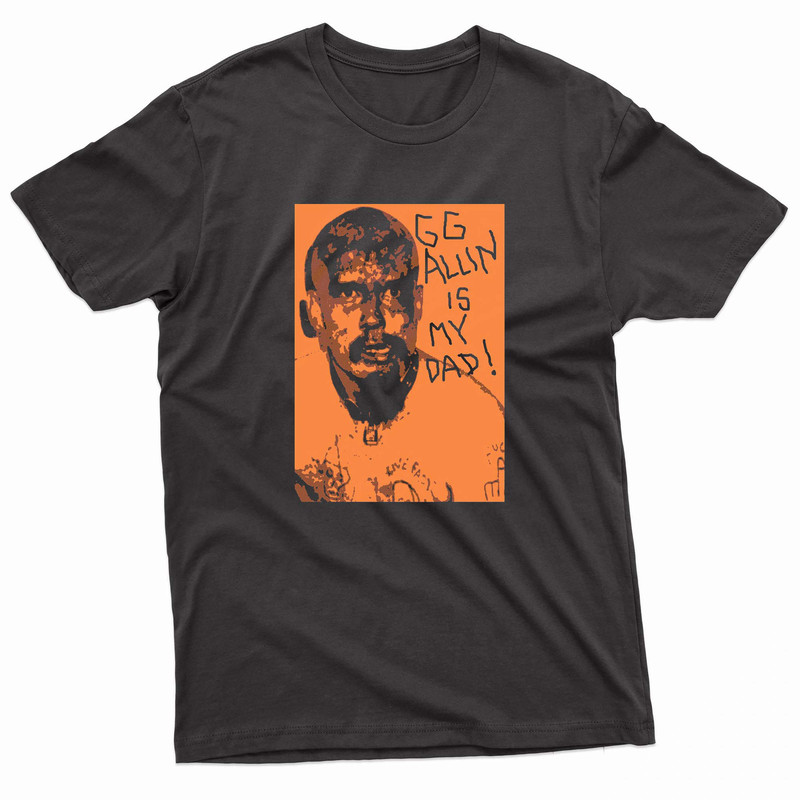 Gg Allin Is My Dad TShirt 0