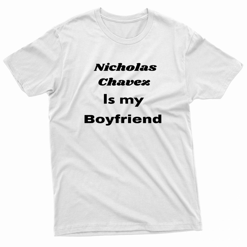 Nicholas Chavez Is My Boyfriend TShirt 0