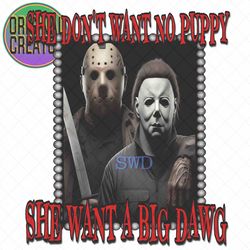 2 slipper luh tyler horror sublimation,she dont want a puppy she wants a big dawg sublimation, jason michael png