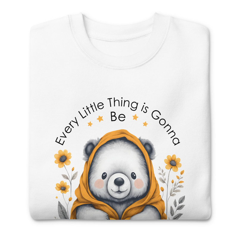 Every Little Thing Is Gonna Be Alright Positive Vibes Unisex Premium Sweatshirt 2