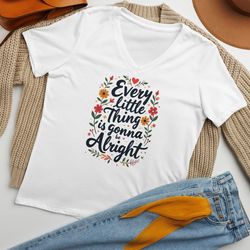 every little thing is gonna be alright positive vibes graphic tee women relaxed v-neck t-shirt