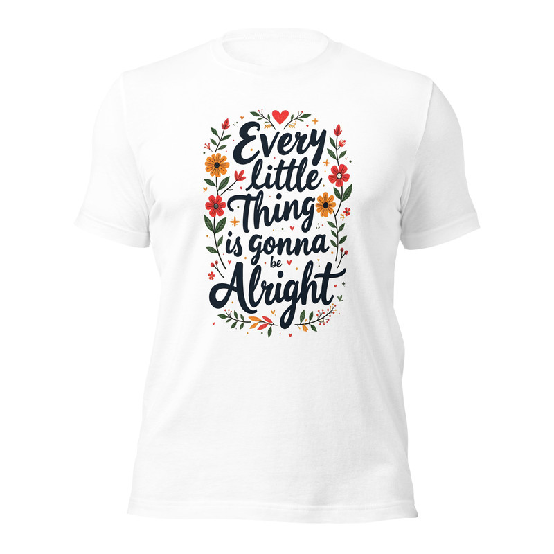 Every Little Thing Is Gonna Be Alright Positive Vibes Graphic Tee Unisex Staple Eco Tshirt 5