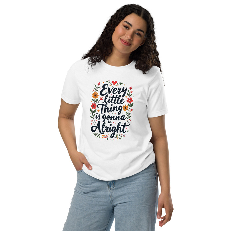 Every Little Thing Is Gonna Be Alright Positive Vibes Graphic Tee Unisex Staple Eco Tshirt 0