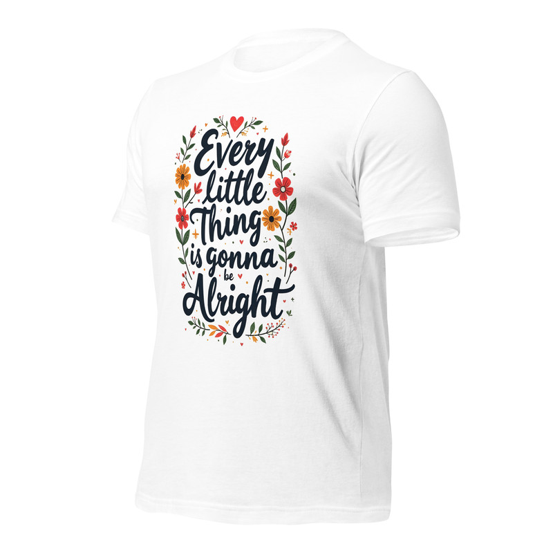 Every Little Thing Is Gonna Be Alright Positive Vibes Graphic Tee Unisex Staple Eco Tshirt 6