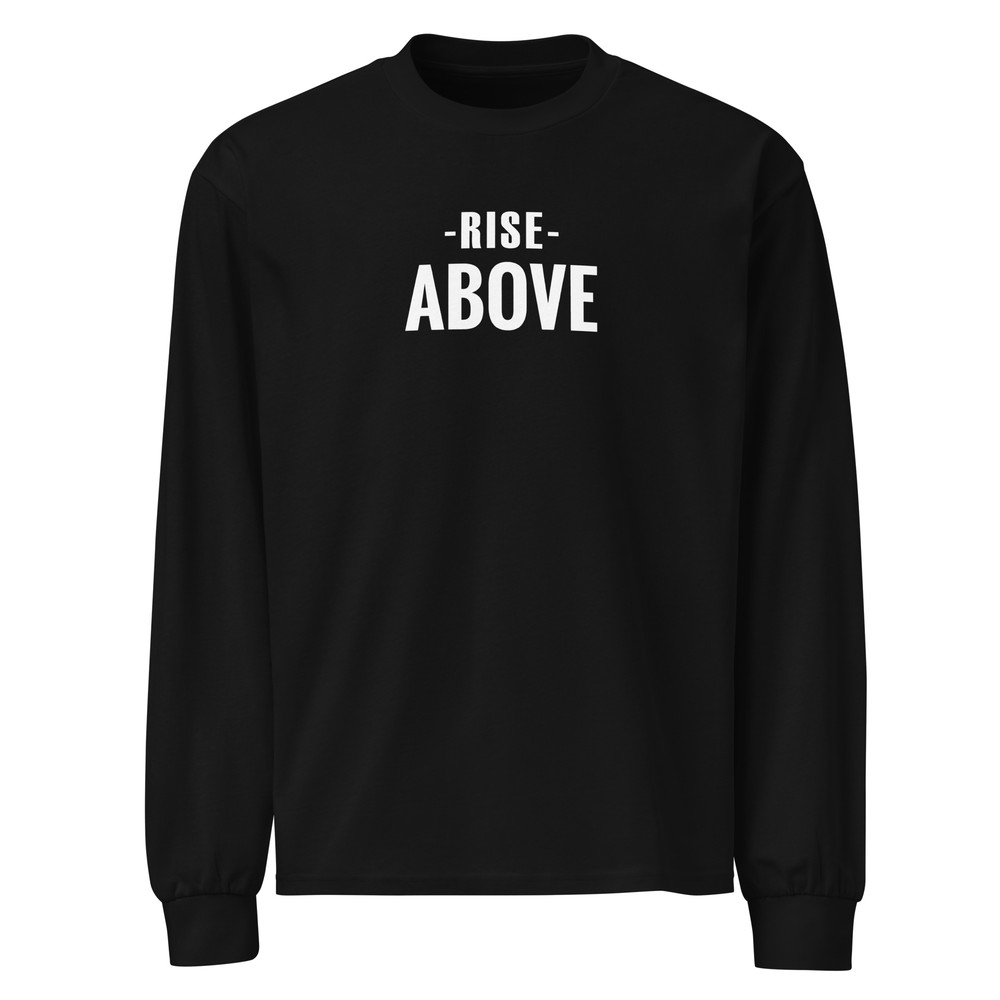 Rise Above Motivational Graphic Tee Premium Heavyweight Long Sleeve Shirt 2
