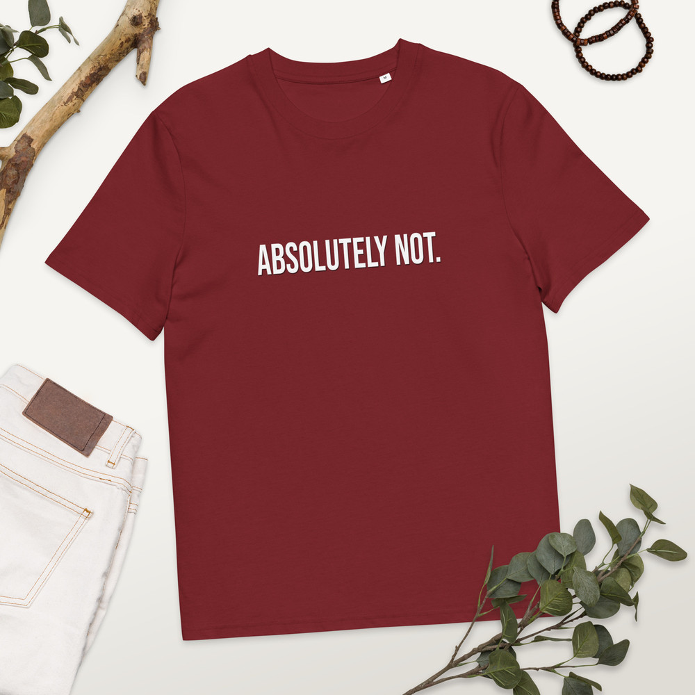 Absolutely Not Comfort Colors Sarcastic Statement Tee Unisex Organic Cotton Tshirt 11
