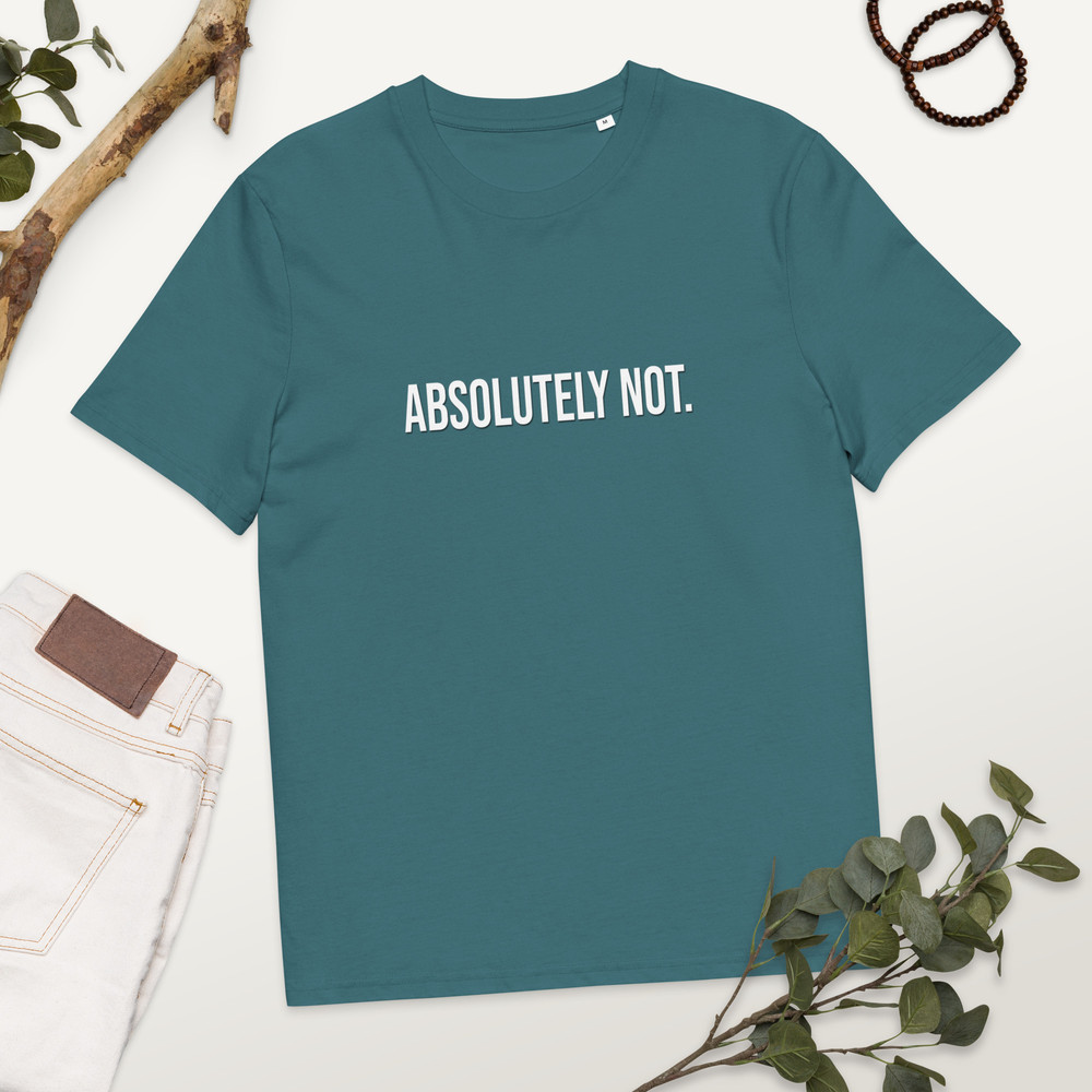 Absolutely Not Comfort Colors Sarcastic Statement Tee Unisex Organic Cotton Tshirt 17