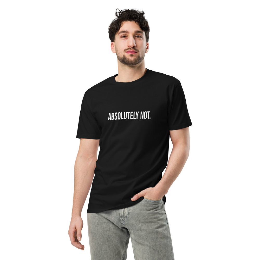 Absolutely Not Comfort Colors Sarcastic Statement Tee Unisex Premium Tshirt 3