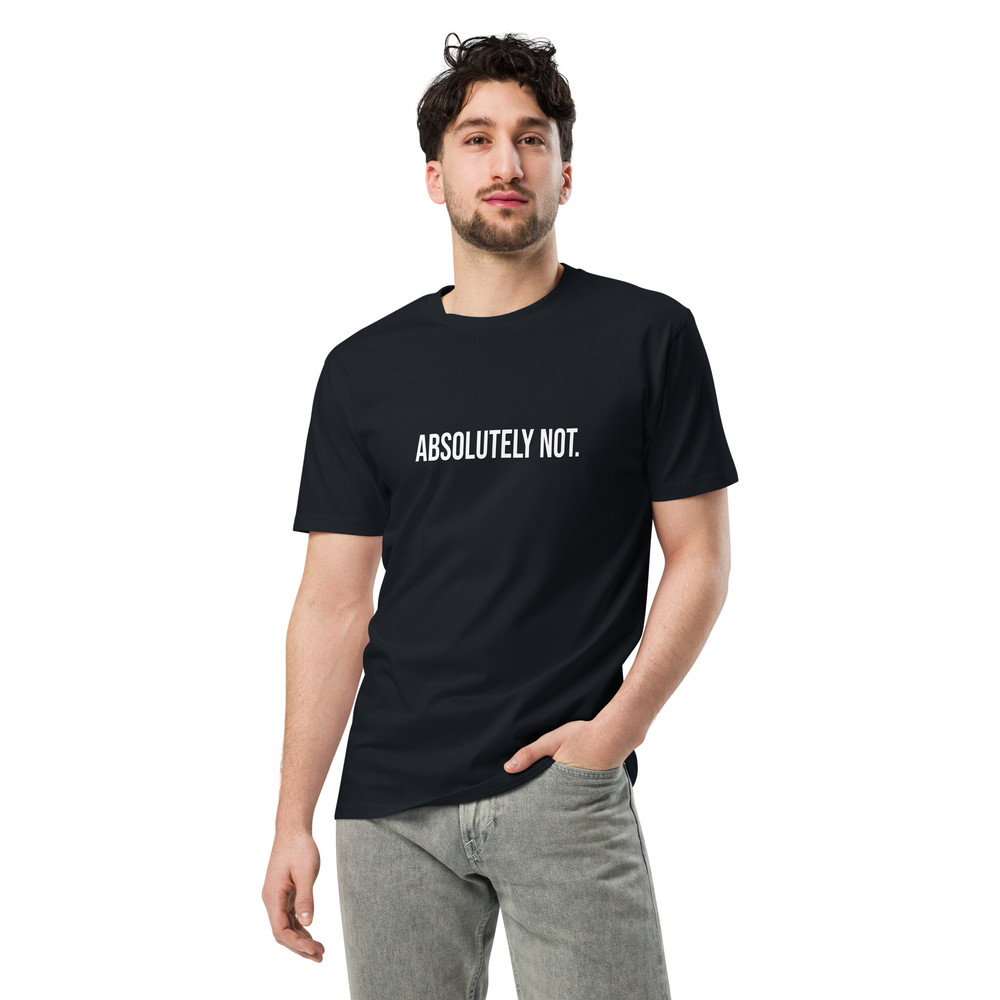 Absolutely Not Comfort Colors Sarcastic Statement Tee Unisex Premium Tshirt 13