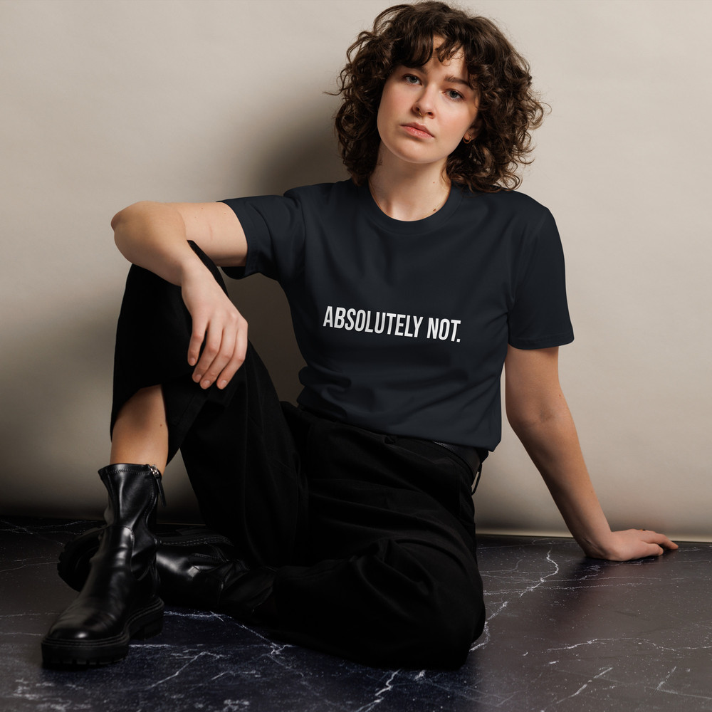 Absolutely Not Comfort Colors Sarcastic Statement Tee Unisex Premium Tshirt 14