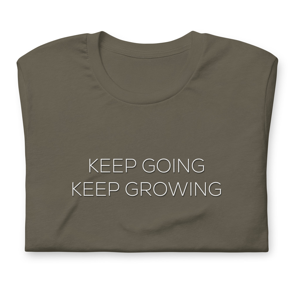 Keep Going Keep Growing Motivational Unisex Tshirt 4