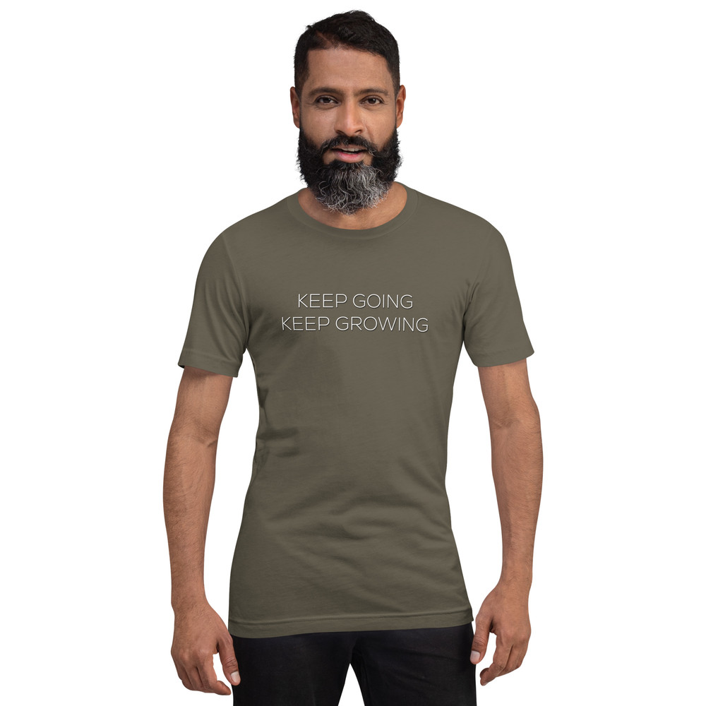 Keep Going Keep Growing Motivational Unisex Tshirt 7