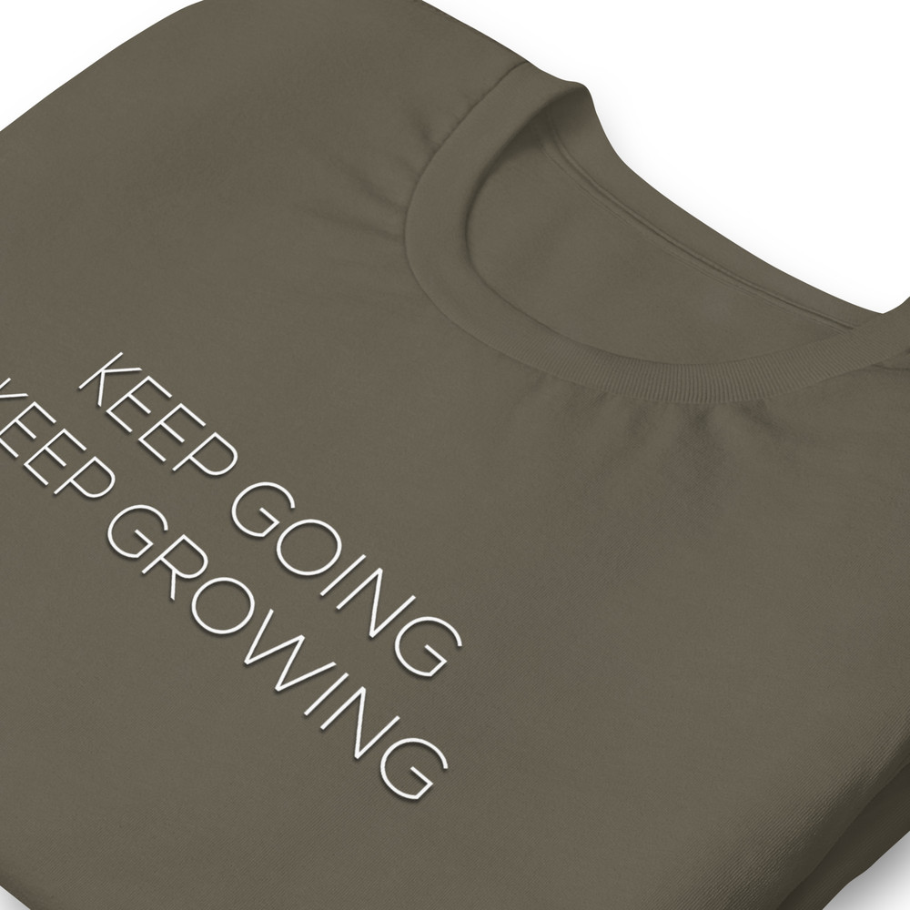 Keep Going Keep Growing Motivational Unisex Tshirt 9