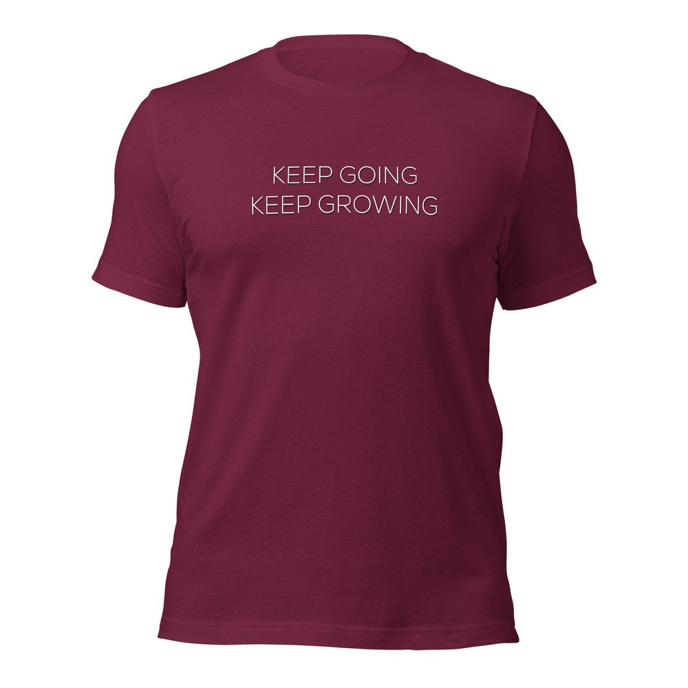 Keep Going Keep Growing Motivational Unisex Tshirt 22