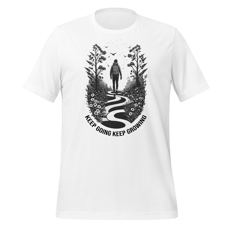 Keep Going Keep Growing Motivational Unisex Tshirt 14