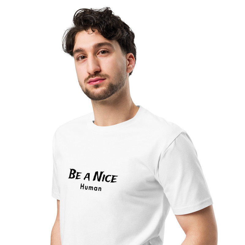 Be A Nice Human Unisex Premium Tshirt 12