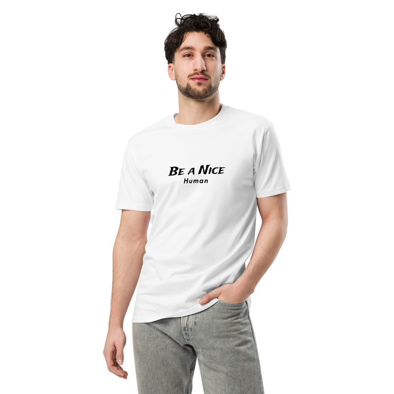 Be A Nice Human Unisex Premium Tshirt 8