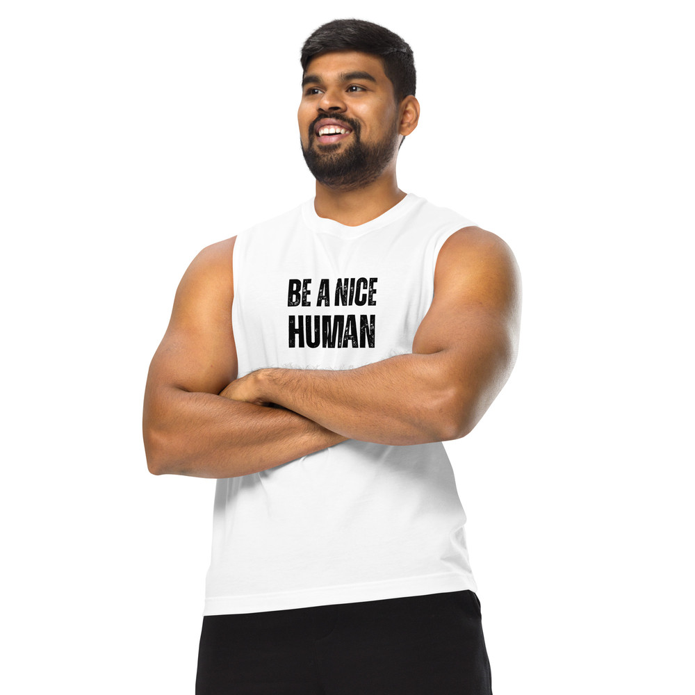Be A Nice Human Muscle Shirt 7