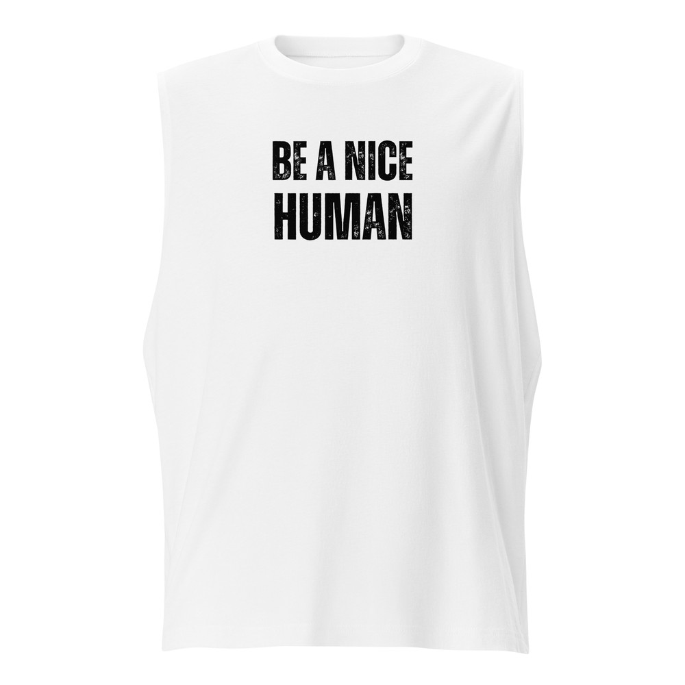 Be A Nice Human Muscle Shirt 8