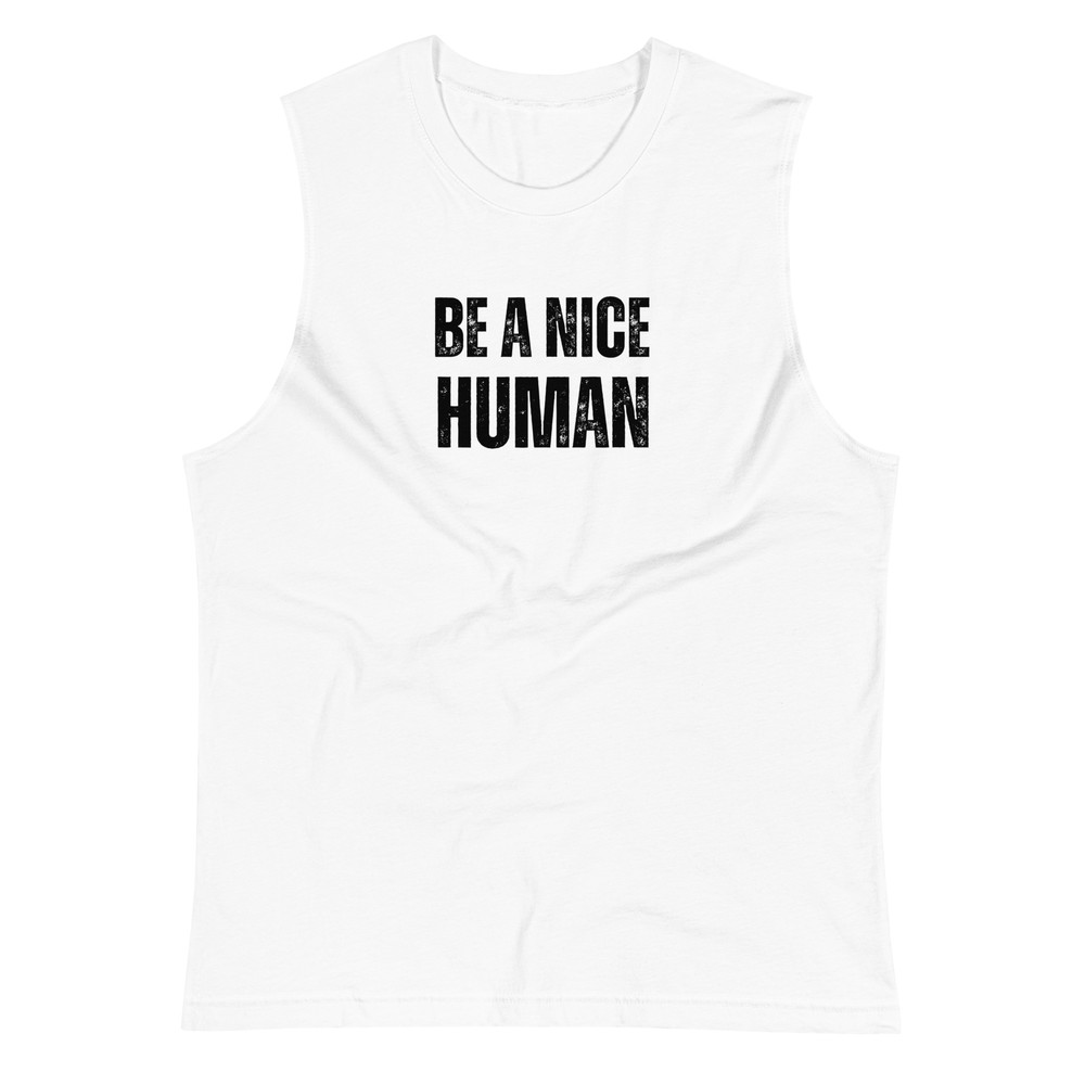 Be A Nice Human Muscle Shirt 10