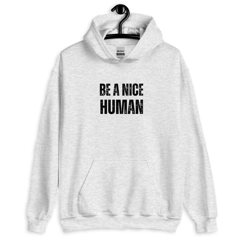 Be A Nice Human Unisex Hoodie 3
