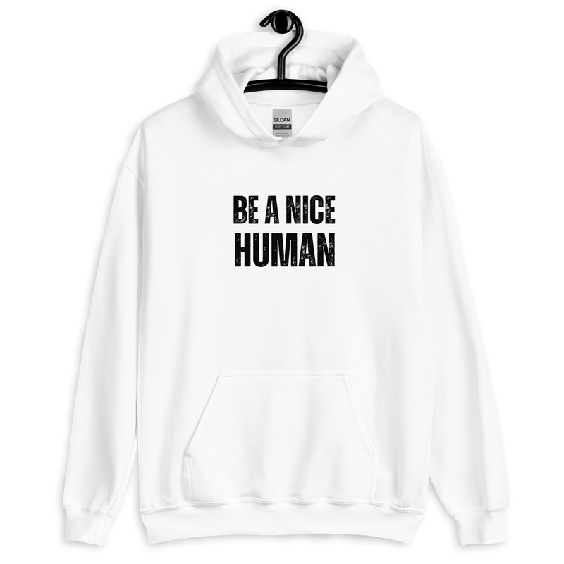 Be A Nice Human Unisex Hoodie 13