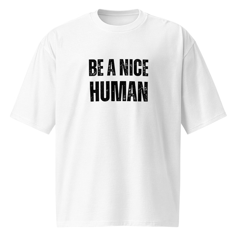 Be A Nice Human Oversized Heavyweight Tshirt 3