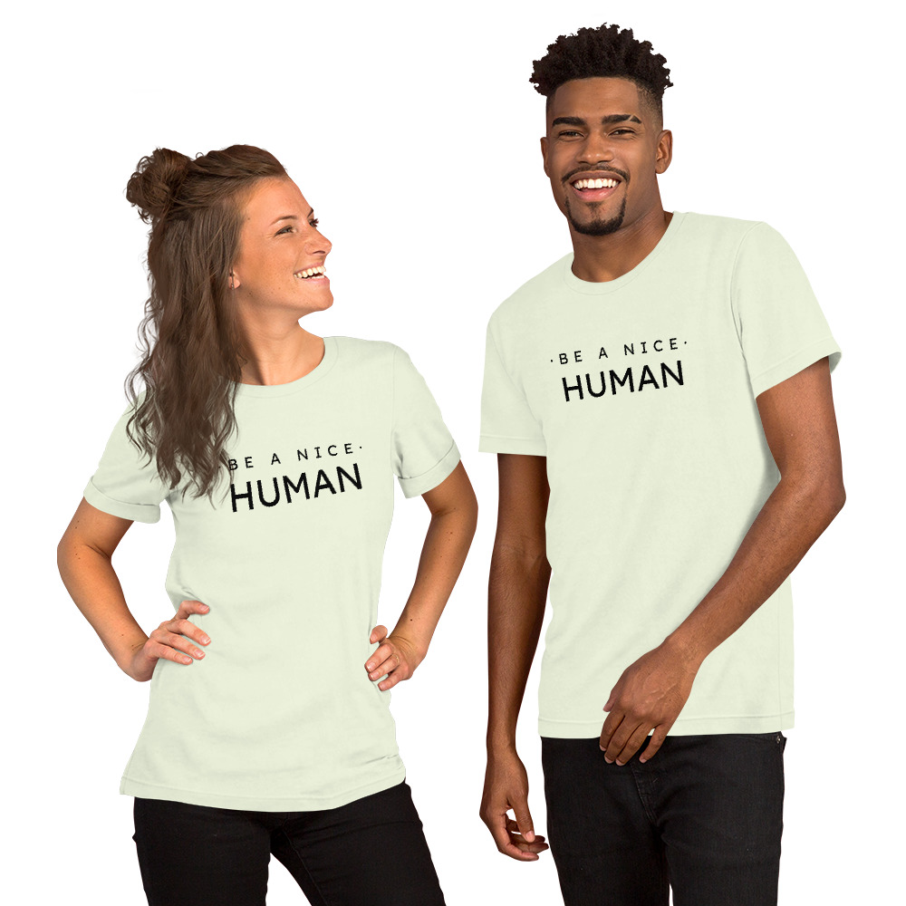 Be A Nice Human Unisex Tshirt 4