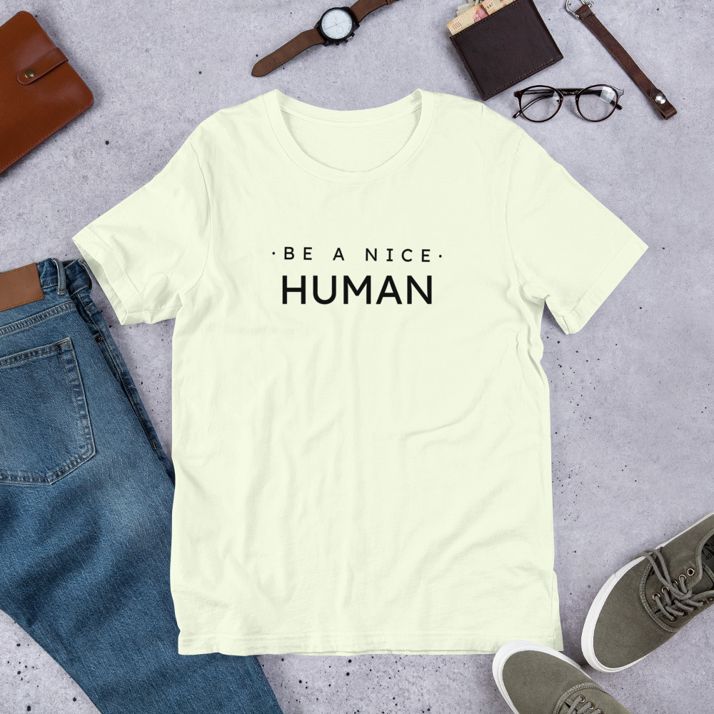 Be A Nice Human Unisex Tshirt 5