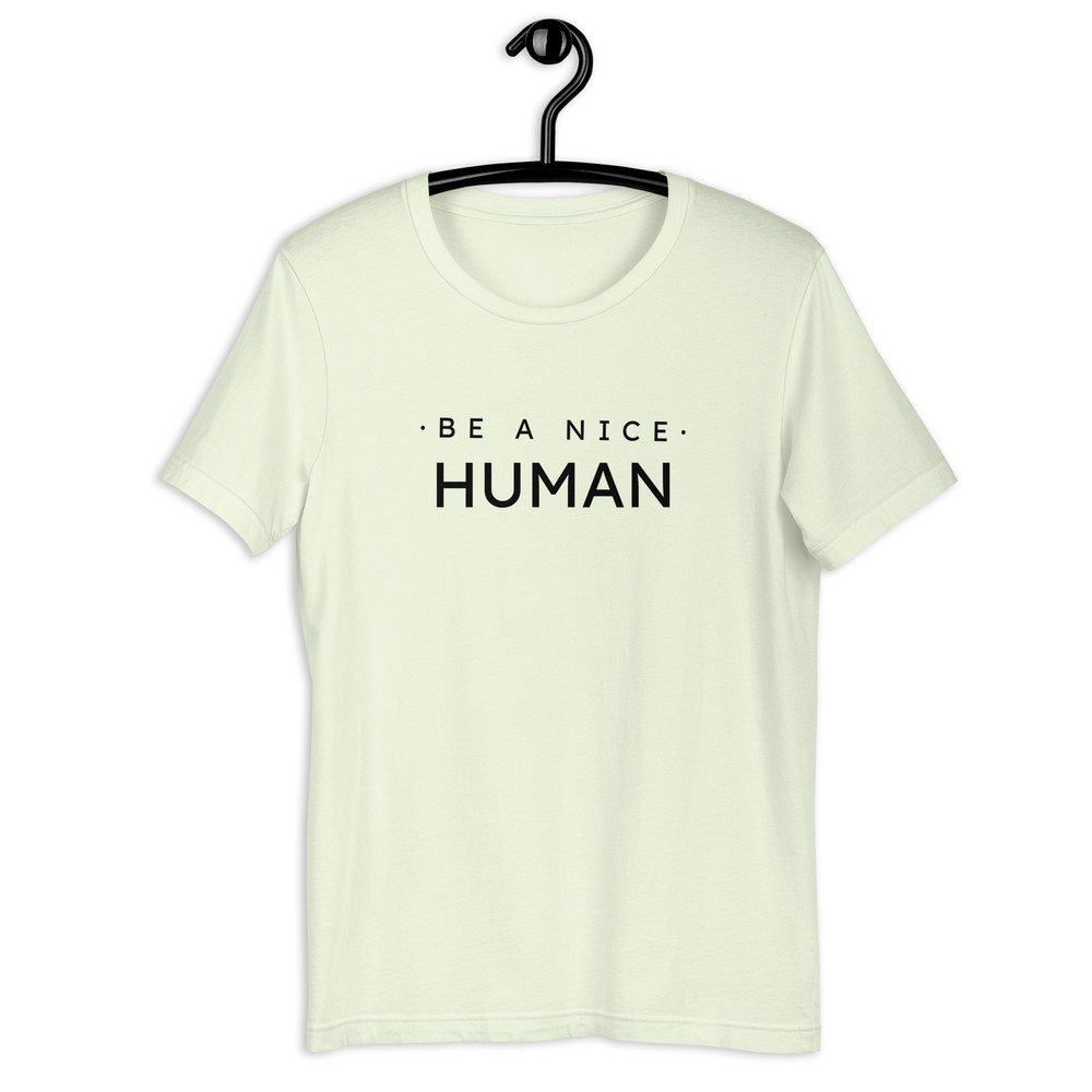 Be A Nice Human Unisex Tshirt 6