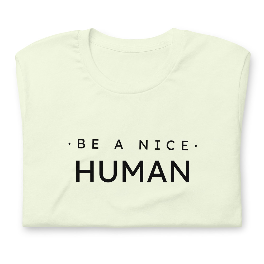Be A Nice Human Unisex Tshirt 7