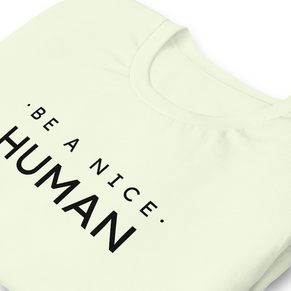 Be A Nice Human Unisex Tshirt 8