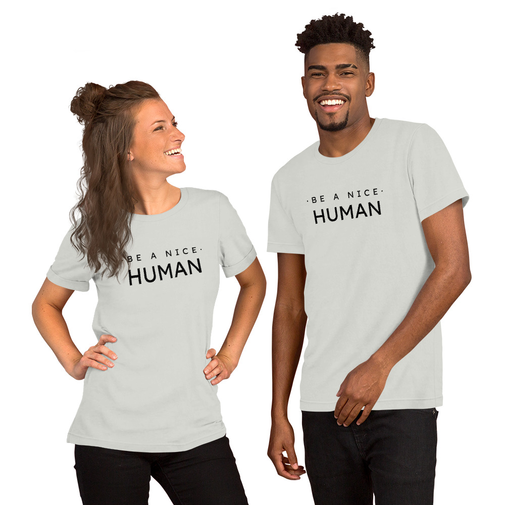 Be A Nice Human Unisex Tshirt 9