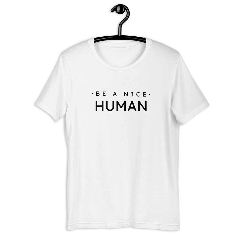 Be A Nice Human Unisex Tshirt 16