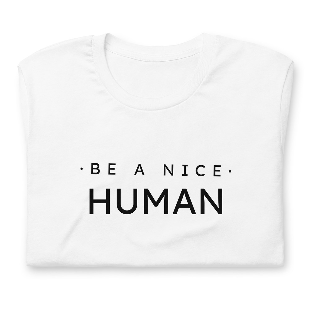 Be A Nice Human Unisex Tshirt 17