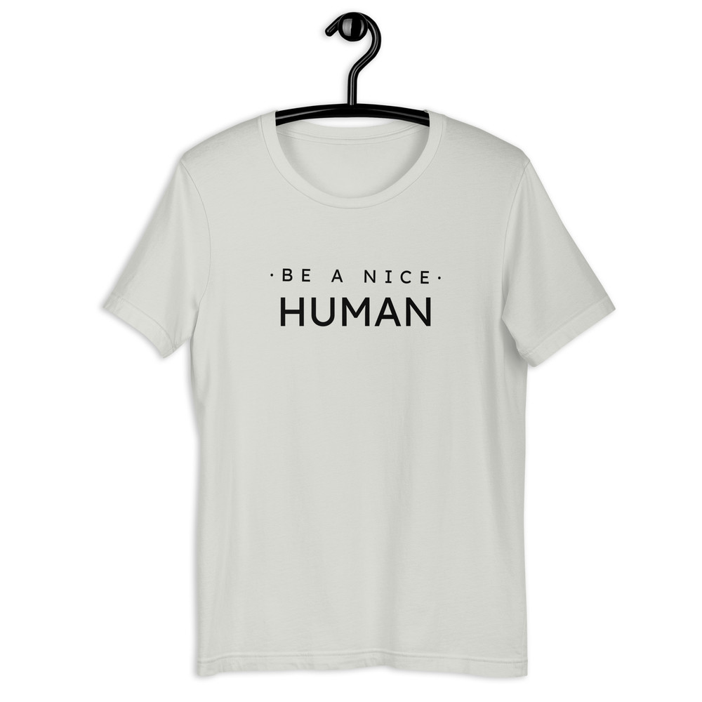 Be A Nice Human Unisex Tshirt 12