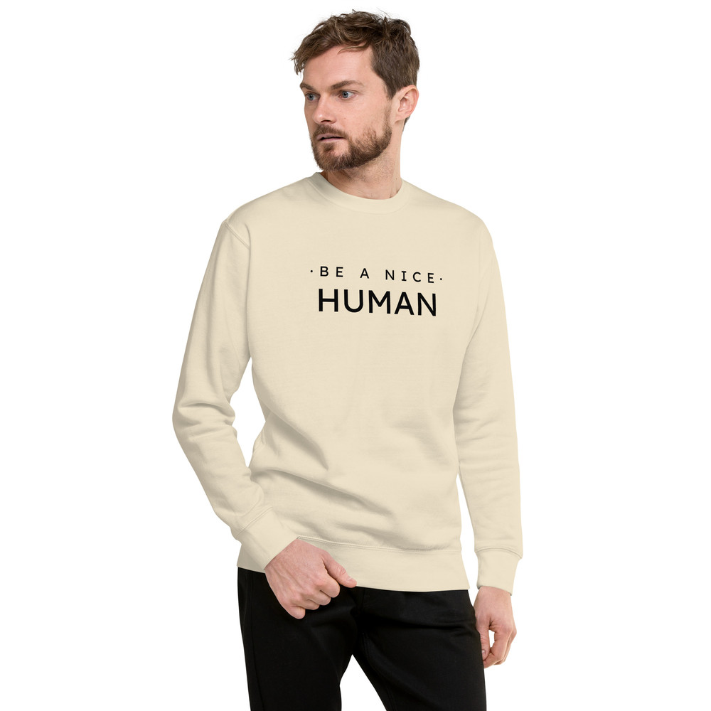 Be A Nice Human Unisex Premium Sweatshirt 4