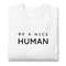 Be A Nice Human Unisex Premium Sweatshirt 12