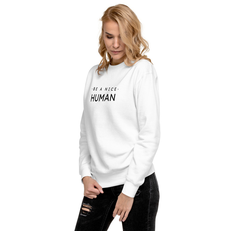 Be A Nice Human Unisex Premium Sweatshirt 14