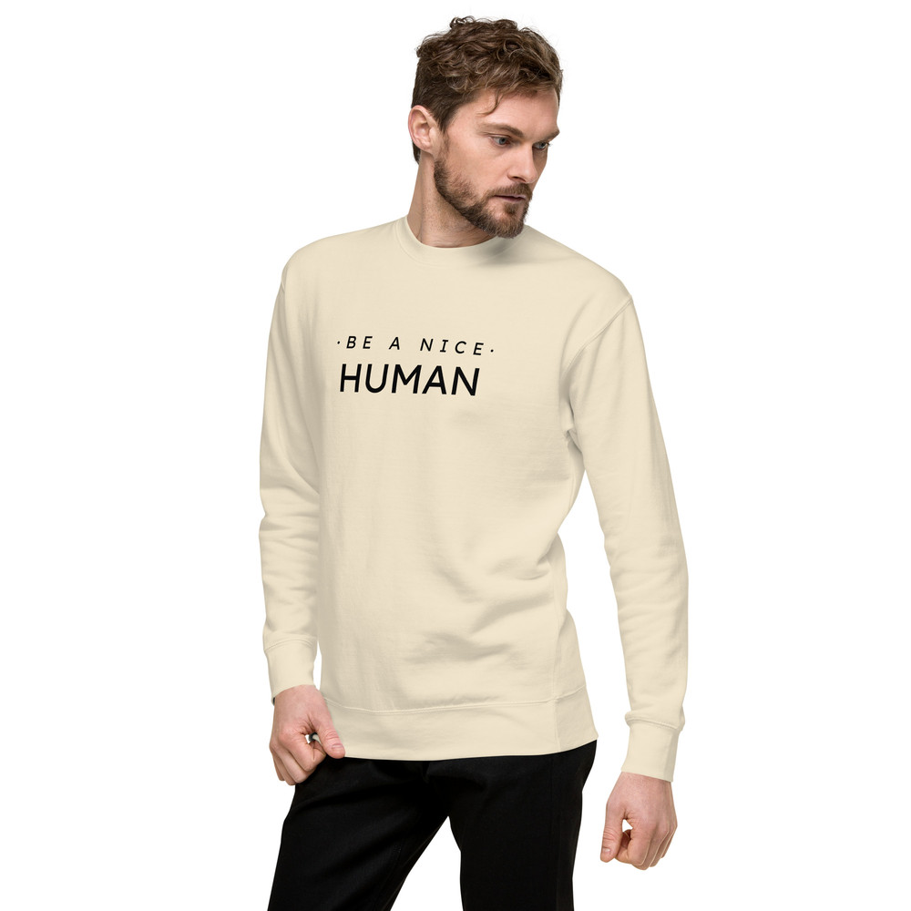 Be A Nice Human Unisex Premium Sweatshirt 6