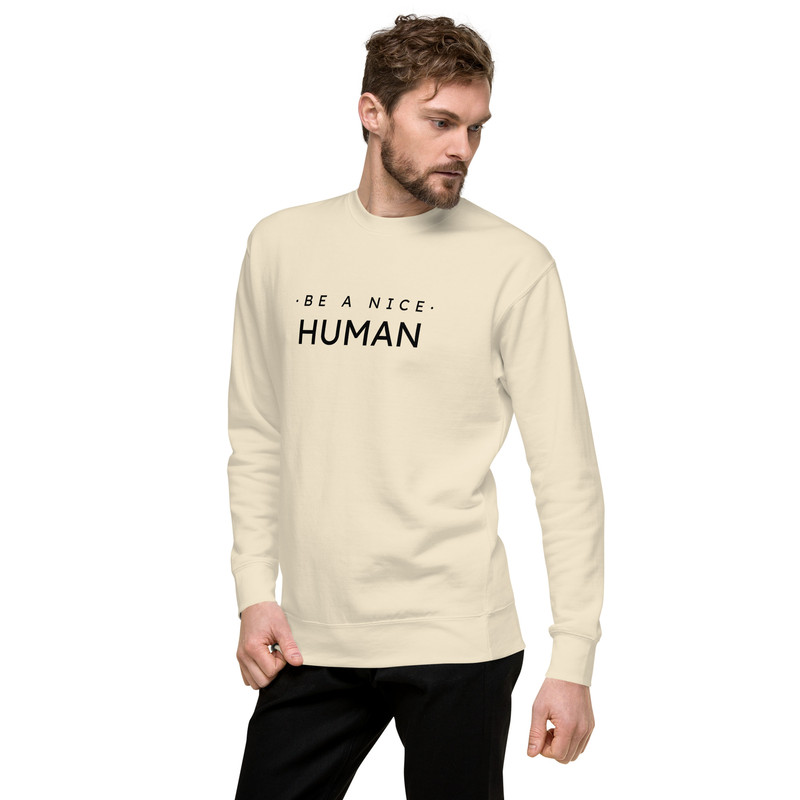 Be A Nice Human Unisex Premium Sweatshirt 6