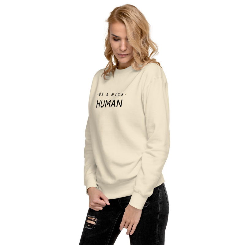 Be A Nice Human Unisex Premium Sweatshirt 7